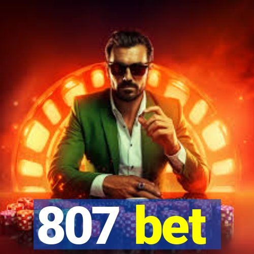 807 bet